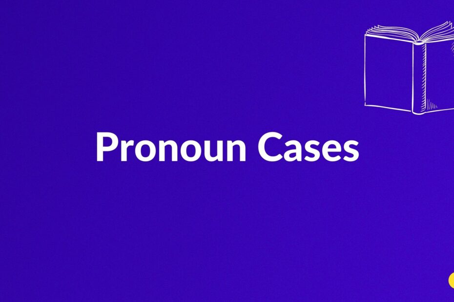 The 3 Pronoun Cases Rules And Examples SkyGrammar