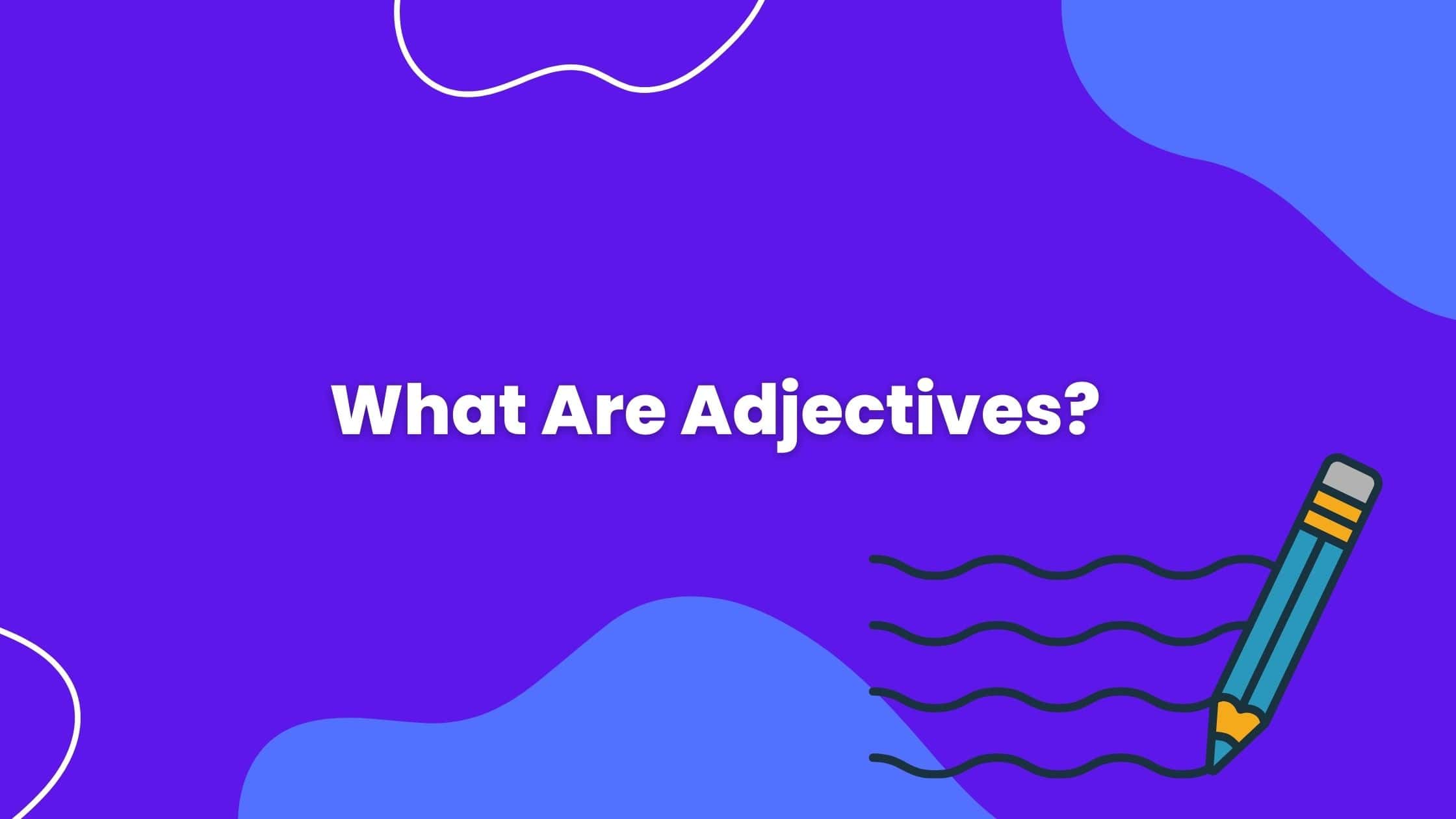 What are Adjectives? Examples and Rules - SkyGrammar