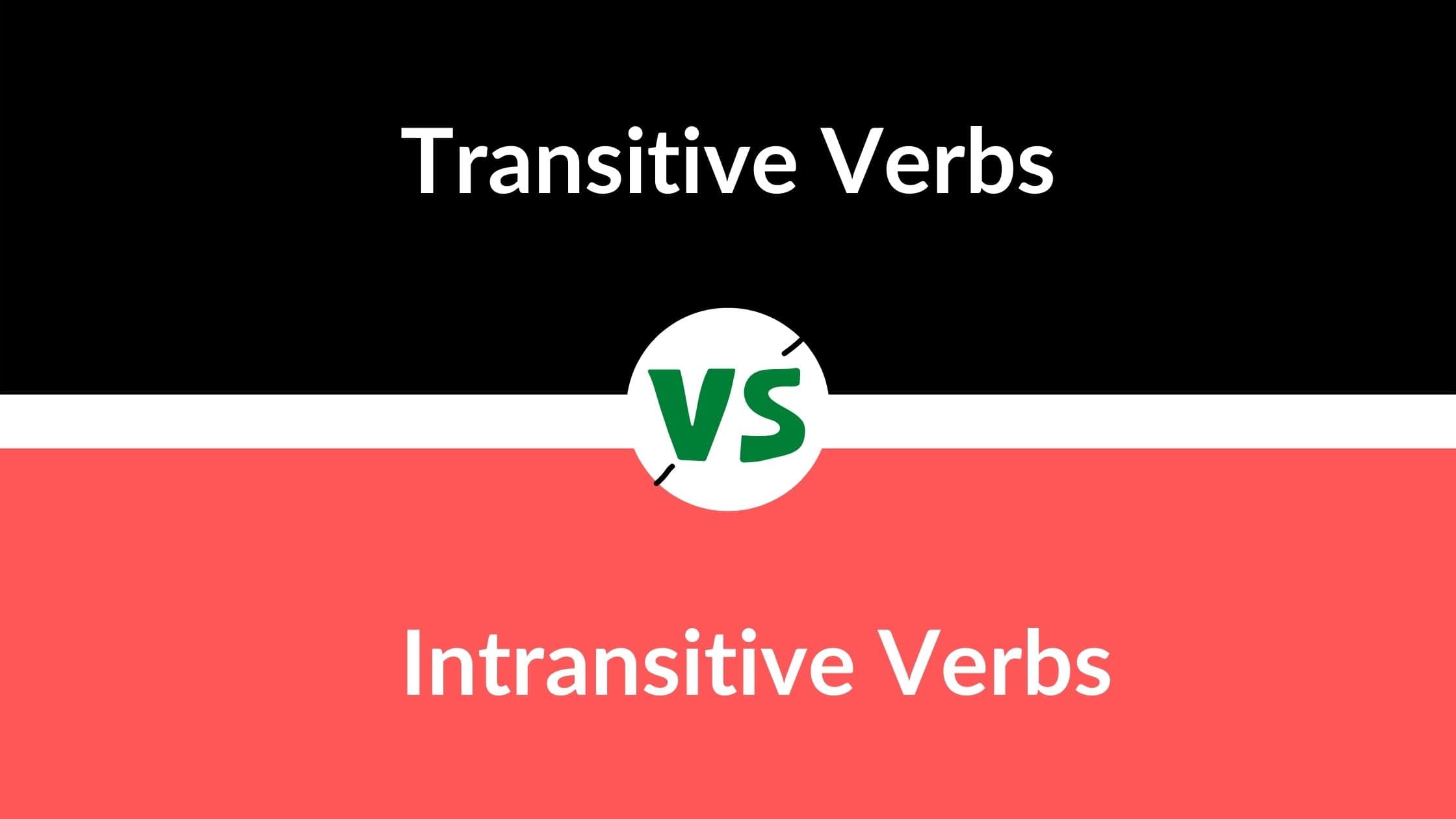 Transitive Vs Intransitive Verbs What Is The Difference SkyGrammar